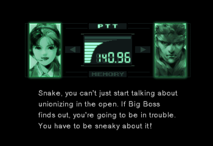 Snake, you can't just start talking about unionizing in the open. If Big Boss finds out, you're going to be in trouble. You have to be sneaky about it!